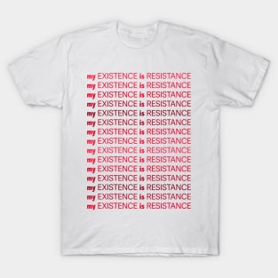 My Existence Is Resistance v1 Red T-Shirt